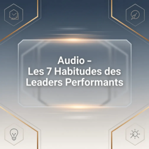 Audio - Les 7 Habitudes des Leaders Performants
