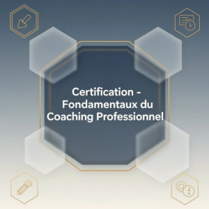 Certification - Fondamentaux du Coaching Professionnel