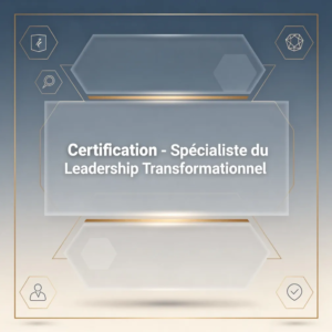 Certification - Spécialiste du Leadership Transformationnel