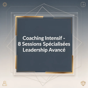 Coaching Intensif - 8 Sessions Spécialisées Leadership Avancé