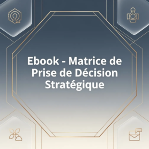 Ebook - Matrice de Prise de Décision Stratégique