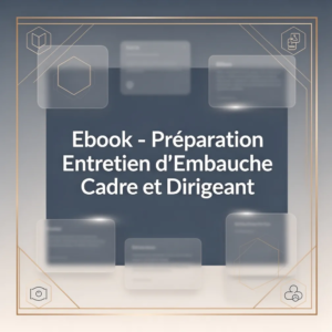 Ebook - Préparation Entretien d'Embauche Cadre et Dirigeant