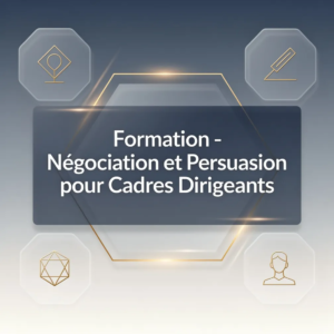Formation - Négociation et Persuasion pour Cadres Dirigeants