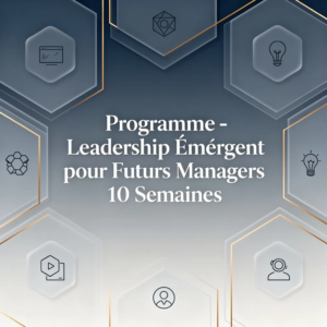 Programme - Leadership Émergent pour Futurs Managers 10 Semaines